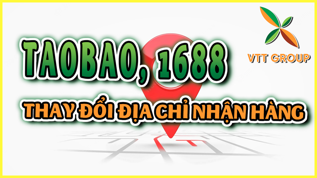 Hướng dẫn thay đổi địa chỉ nhận hàng 1688, Taobao